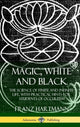 Book cover of: Magic, White and Black. By: Franz Hartmann
