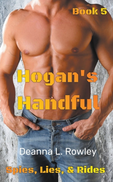 Book cover of: Hogan's Handful. By: Deanna L. Rowley