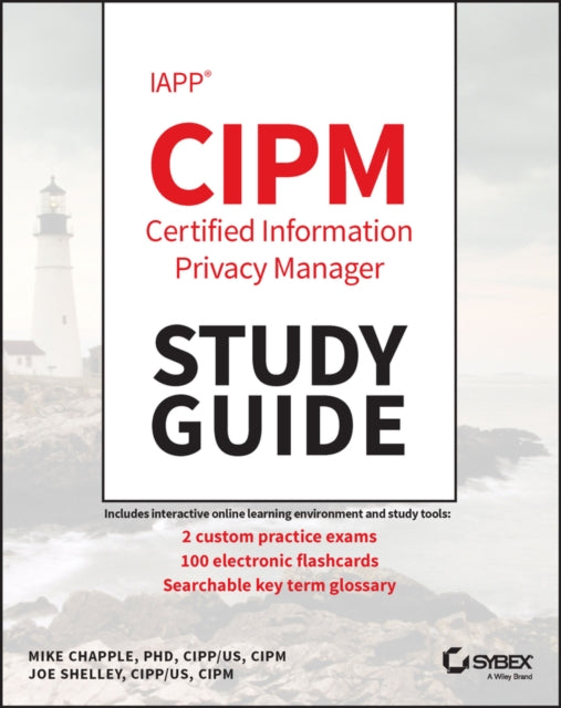 Book cover of: IAPP CIPM Certified Information Privacy Manager Study Guide. By: Mike Chapple