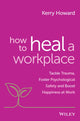 Book cover of: How to Heal a Workplace. By: K. Howard