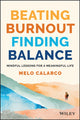 Book cover of: Beating Burnout, Finding Balance. By: M. Calarco