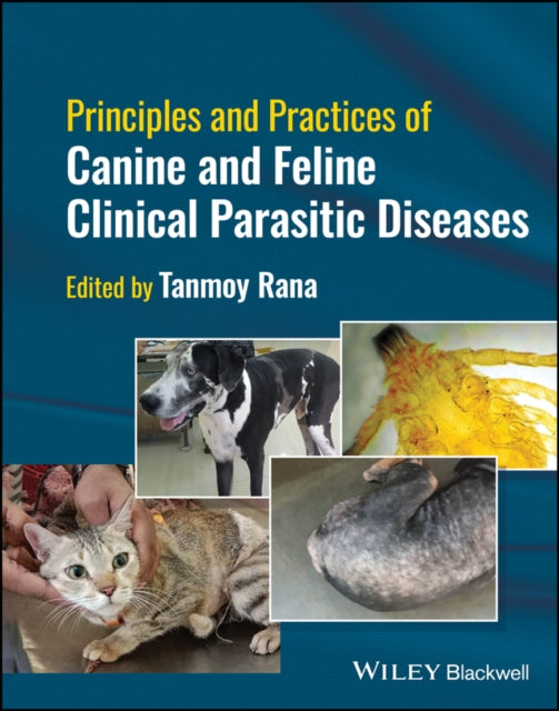 Book cover of: Principles and Practices of Canine and Feline Clinical Parasitic Diseases. By: Tanmoy Rana