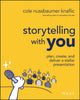 Storytelling with You, Plan, Create, and Deliver a Stellar Presentation 9781394160303 Cole Nussbaumer Knaflic