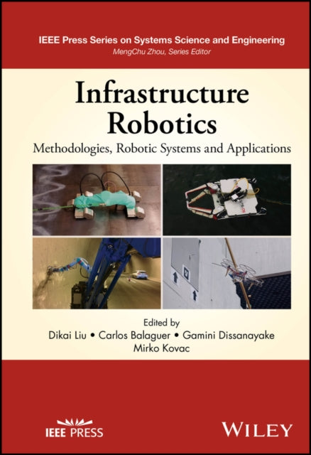Book cover of: Infrastructure Robotics. By: Dikai Liu