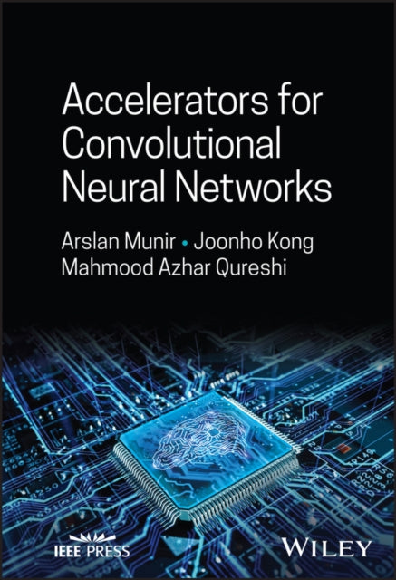 Book cover of: Accelerators for Convolutional Neural Networks. By: Munir