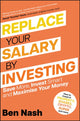 Book cover of: Replace Your Salary by Investing. By: B. Nash