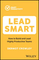 Book cover of: Lead Smart. By: Dermot Crowley