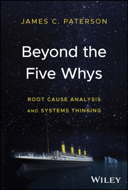 Book cover of: Beyond the Five Whys. By: James C. Paterson