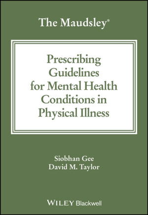 The Maudsley Prescribing Guidelines for Mental Health Conditions in Physical Illness
