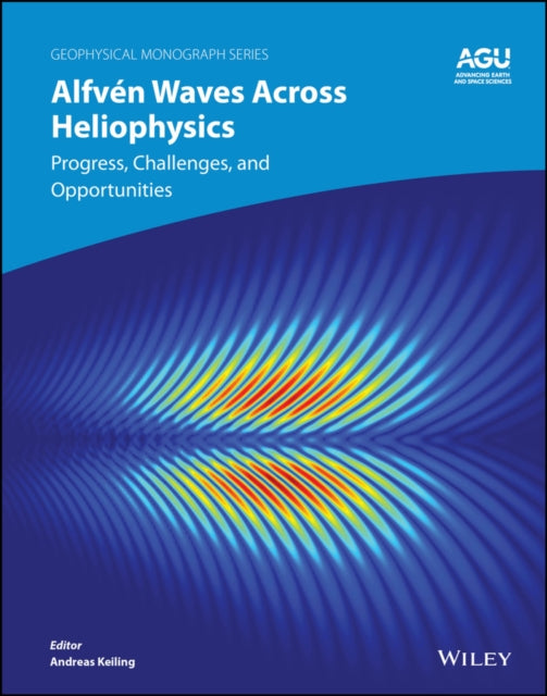 Book cover of: Alfven Waves Across Heliophysics. By: Andreas Keiling
