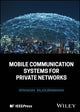 Book cover of: Mobile Communication Systems for Private Networks. By: Srinivasan Balasubramanian