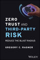 Book cover of: Zero Trust and Third-Party Risk. By: Gregory C. Rasner