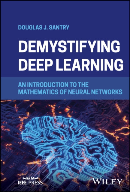 Book cover of: Demystifying Deep Learning. By: Douglas J. Santry