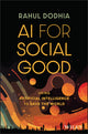 Book cover of: AI for Social Good. By: Rahul Dodhia