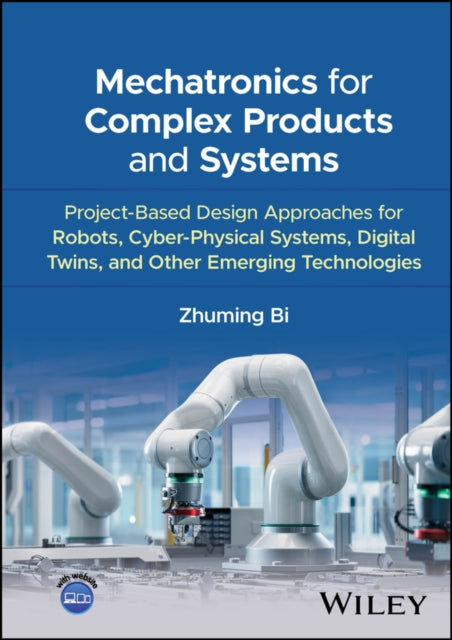 Book cover of: Mechatronics for Complex Products and Systems. By: Zhuming Bi