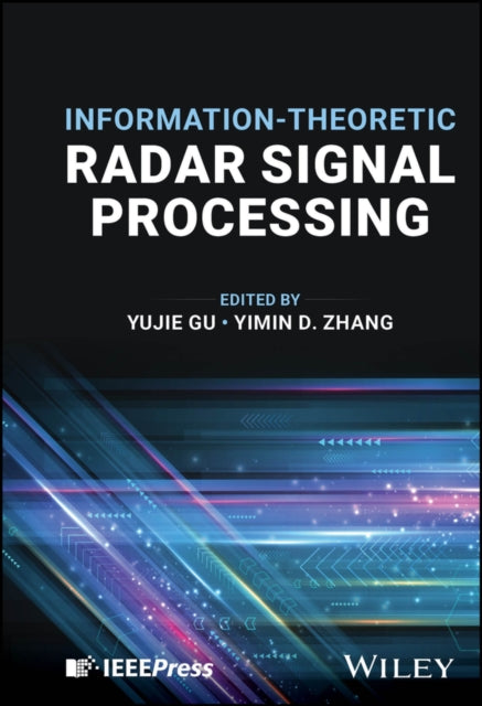 Book cover of: Information-Theoretic Radar Signal Processing. By: Yujie Gu