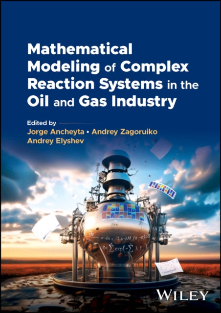 Book cover of: Mathematical Modeling of Complex Reaction Systems in the Oil and Gas Industry. By: Andrey Elyshev