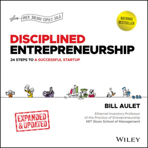 Disciplined Entrepreneurship, 24 Steps to a Successful Startup, Expanded & Updated