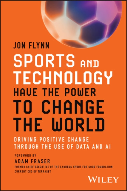 Book cover of: Sports and Technology Have the Power to Change the World. By: Jon Flynn