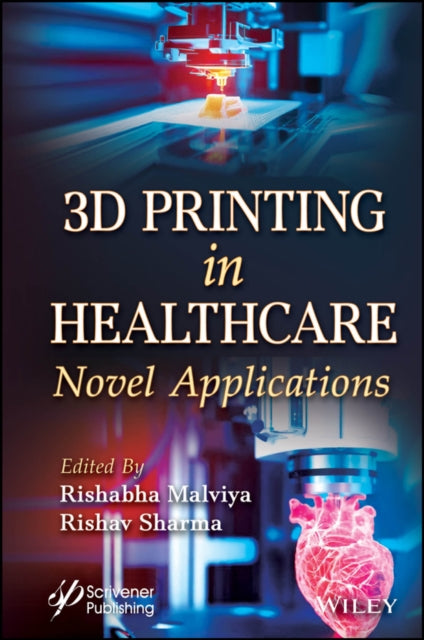 Book cover of: 3D Printing in Healthcare. By: Rishabha Malviya