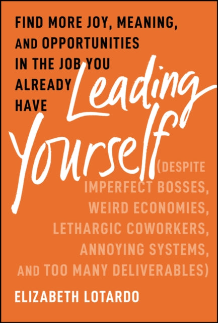Book cover of: Leading Yourself. By: Elizabeth Lotardo
