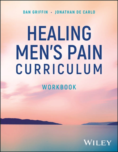 Book cover of: Healing Men's Pain Curriculum, Workbook. By: Dan Griffin