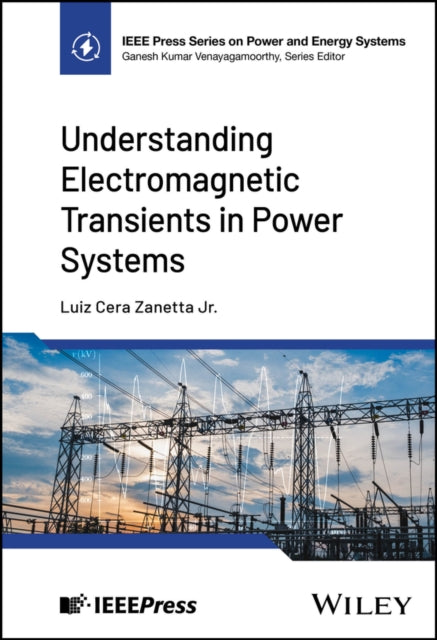 Book cover of: Understanding Electromagnetic Transients in Power Systems. By: Luiz Cera Zanetta