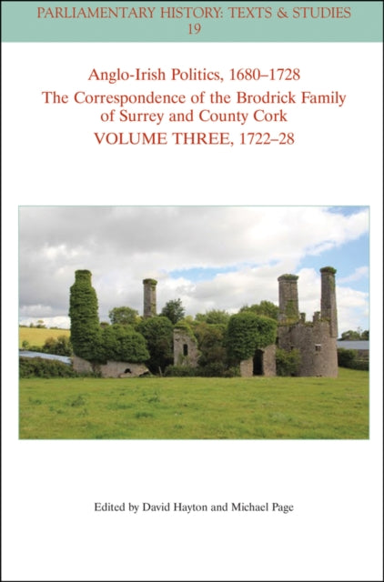Book cover of: Anglo-Irish Politics, 1680-1728: The Correspondence of the Brodrick Family of Surrey and County Cork, Volume 3. By: David W. Hayton