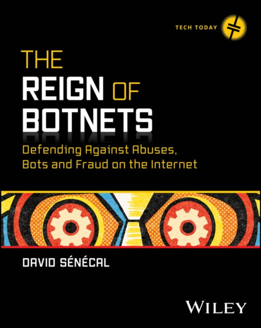 Book cover of: Reign of Botnets. By: David Senecal