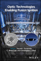 Book cover of: Optic Technologies Enabling Fusion Ignition. By: Tayyab I. Suratwala