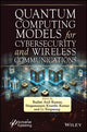 Book cover of: Quantum Computing Models for Cybersecurity and Wireless Communications. By: S. Kranthi Kumar