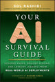 Your AI Survival Guide, Scraped Knees, Bruised Elbows, and Lessons Learned from Real-World AI Deployments 9781394272631 Rashidi