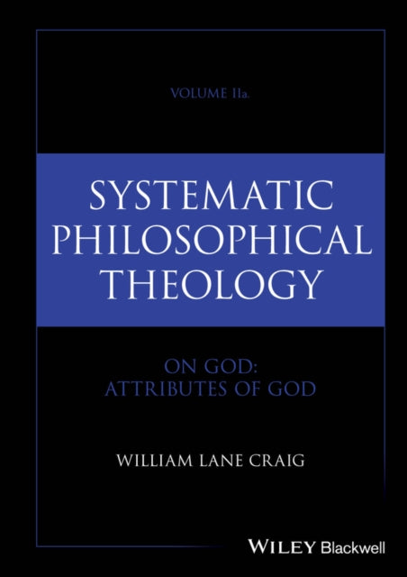 Book cover of: Systematic Philosophical Theology, Volume 2a