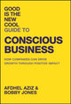 Good Is the New Cool Guide to Conscious Business, How Companies Can Drive Growth Through Positive Impact 9781394284474 Afdhel Aziz