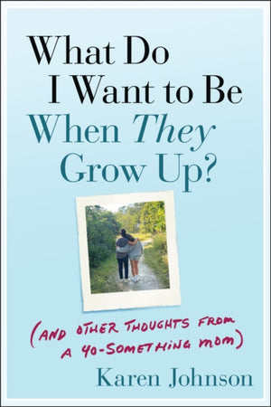 What Do I Want to Be When They Grow Up?