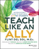 Teach Like an Ally, An Educator's Guide to Nurturing LGBTQ+ Students 9781394291571 Flint Del Sol