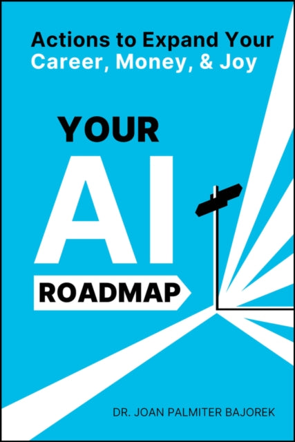 Book cover of: Your AI Roadmap. By: Joan Palmiter Bajorek