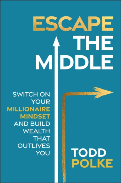 Book cover of: Escape the Middle. By: Todd Polke