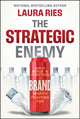 Strategic Enemy, How to Build and Position a Brand Worth Fighting For 9781394323937 Laura Ries