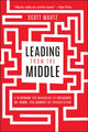 Book cover of: Leading from the Middle. By: Scott Mautz