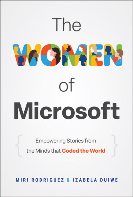 Women of Microsoft, Empowering Stories from the Minds that Coded the World 9781394342808 Miri Rodriguez