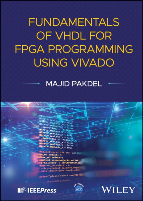 Book cover of: Fundamentals of VHDL for FPGA Programming Using Vivado. By: Pakdel