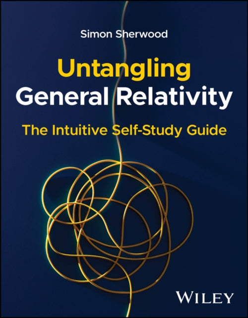 Book cover of: Untangling General Relativity