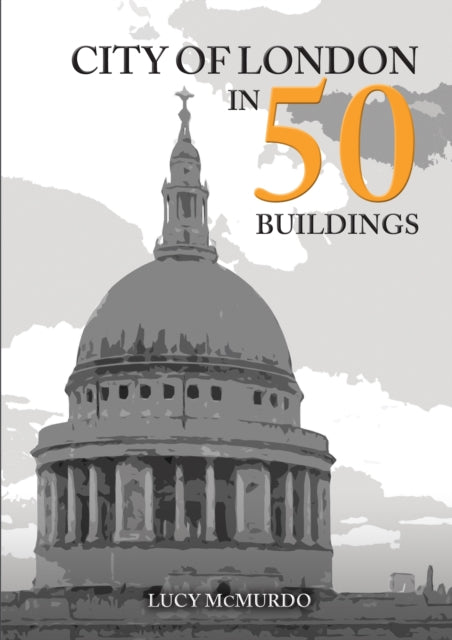 City of London in 50 Buildings 9781398101517 Lucy McMurdo