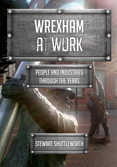 Book cover of: Wrexham at Work. By: Stewart Shuttleworth
