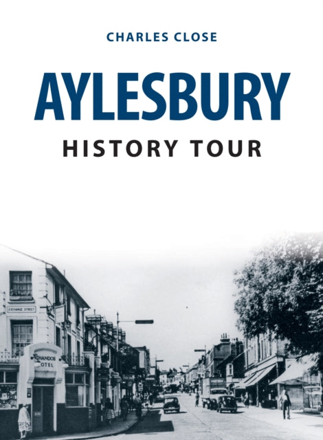 Book cover of: Aylesbury History Tour. By: Charles Close