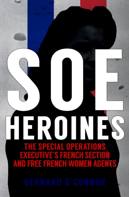 Book cover of: SOE Heroines. By: Bernard O'Connor