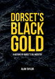 Book cover of: Dorset's Black Gold. By: Alan Taylor