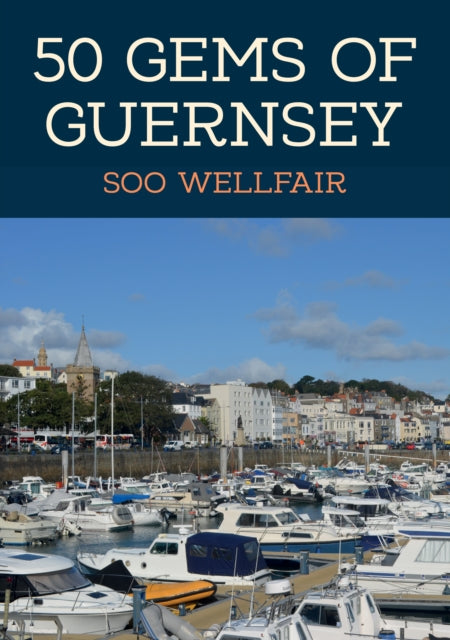 Book cover of: 50 Gems of Guernsey. By: Soo Wellfair