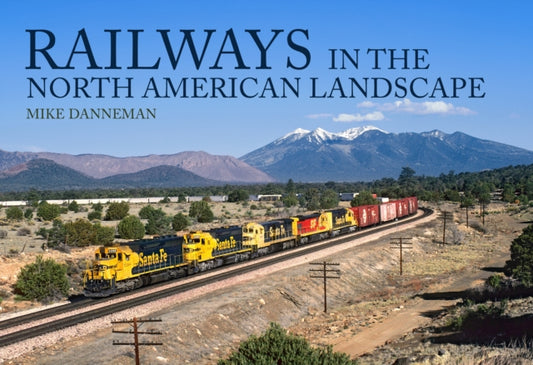 Book cover of: Railways in the North American Landscape. By: Mike Danneman